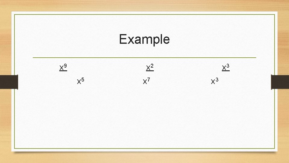 Example x 9 x 2 x 5 x 7 x 3 