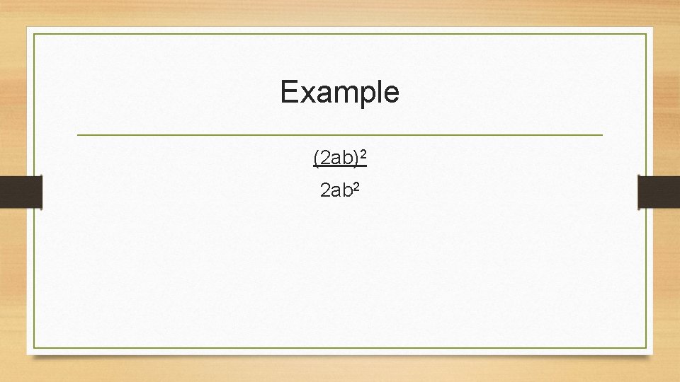 Example (2 ab)2 2 ab 2 