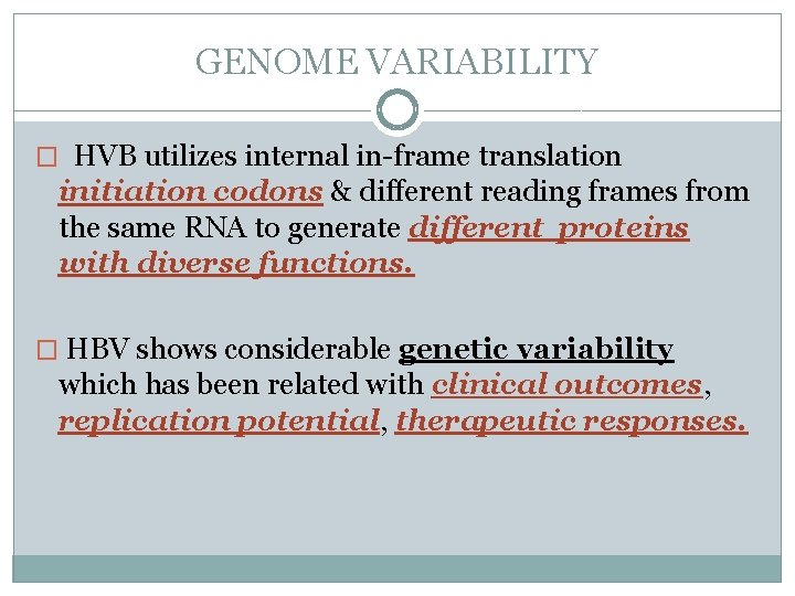 GENOME VARIABILITY � HVB utilizes internal in-frame translation initiation codons & different reading frames