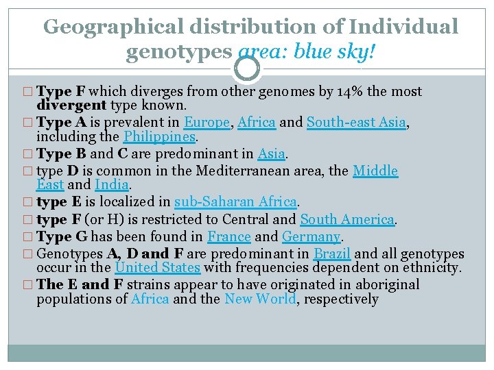 Geographical distribution of Individual genotypes area: blue sky! � Type F which diverges from