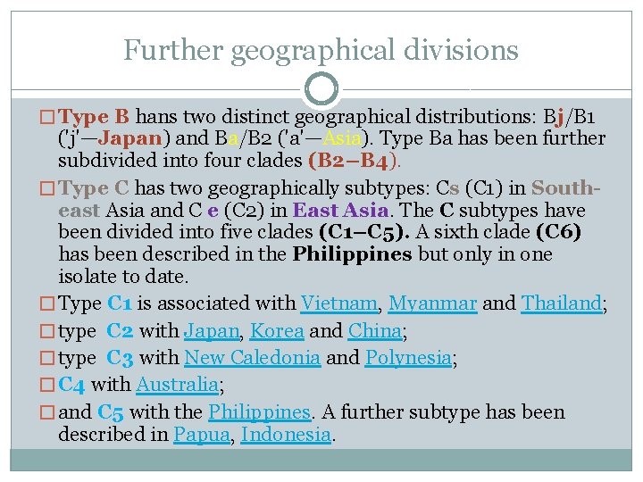 Further geographical divisions � Type B hans two distinct geographical distributions: Bj/B 1 ('j'—Japan)