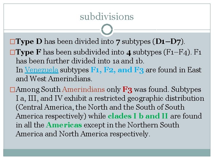 subdivisions �Type D has been divided into 7 subtypes (D 1–D 7). �Type F