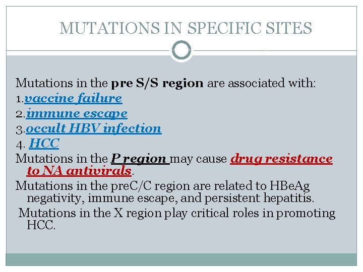  MUTATIONS IN SPECIFIC SITES Mutations in the pre S/S region are associated with: