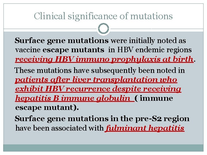 Clinical significance of mutations Surface gene mutations were initially noted as vaccine escape mutants