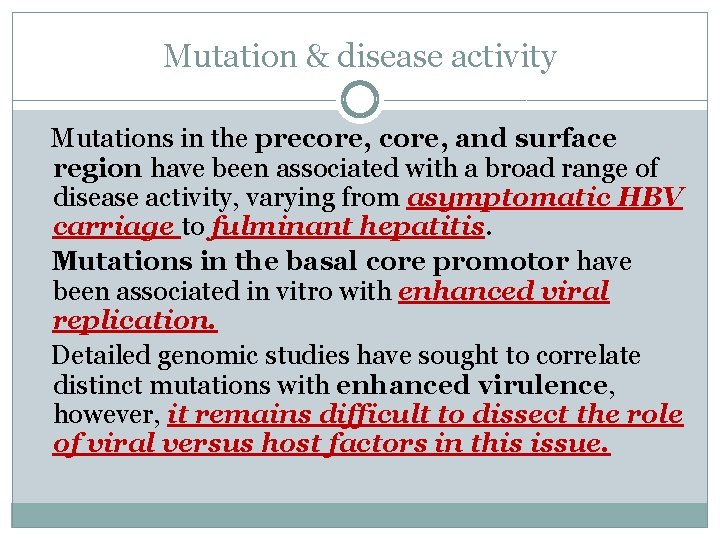 Mutation & disease activity Mutations in the precore, and surface region have been associated