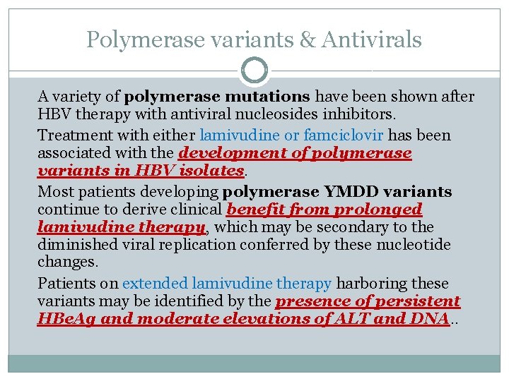 Polymerase variants & Antivirals A variety of polymerase mutations have been shown after HBV