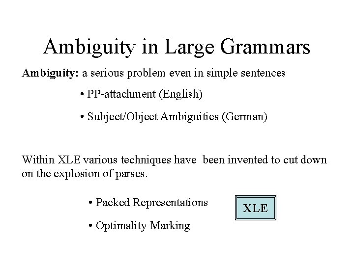Ambiguity in Large Grammars Ambiguity: a serious problem even in simple sentences • PP-attachment Ambiguity in Large Grammars Ambiguity: a serious problem even in simple sentences • PP-attachment