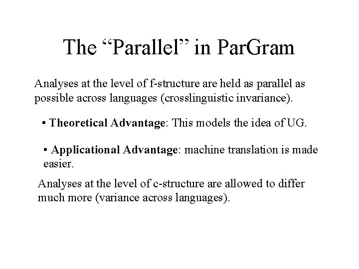 The “Parallel” in Par. Gram Analyses at the level of f-structure are held as The “Parallel” in Par. Gram Analyses at the level of f-structure are held as