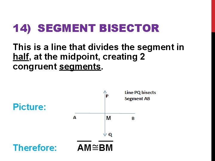 14) SEGMENT BISECTOR This is a line that divides the segment in half, at