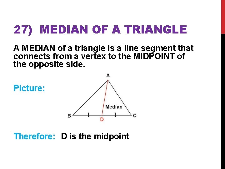 27) MEDIAN OF A TRIANGLE A MEDIAN of a triangle is a line segment