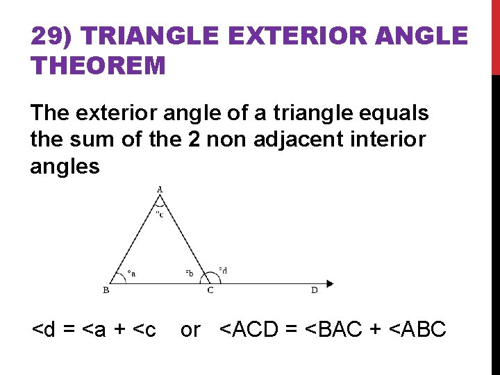 29) TRIANGLE EXTERIOR ANGLE THEOREM The exterior angle of a triangle equals the sum