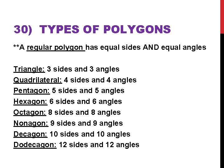 30) TYPES OF POLYGONS **A regular polygon has equal sides AND equal angles Triangle: