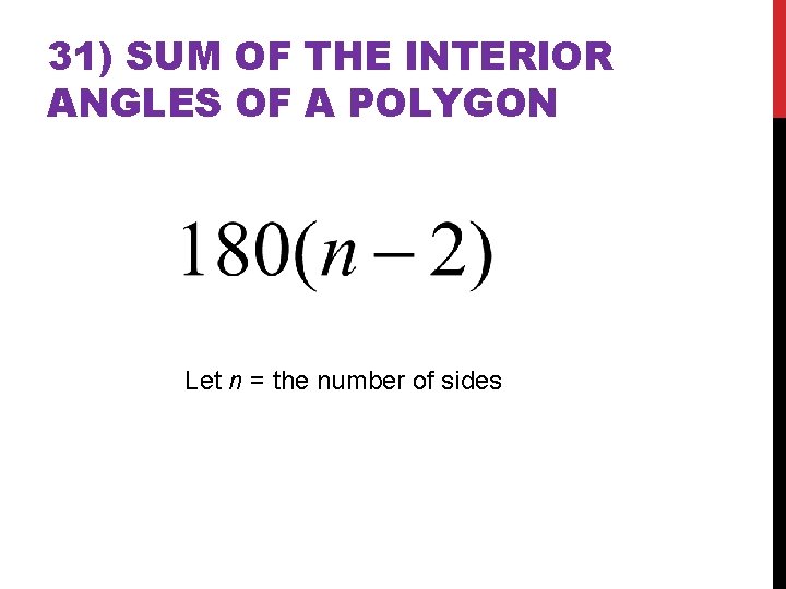 31) SUM OF THE INTERIOR ANGLES OF A POLYGON Let n = the number