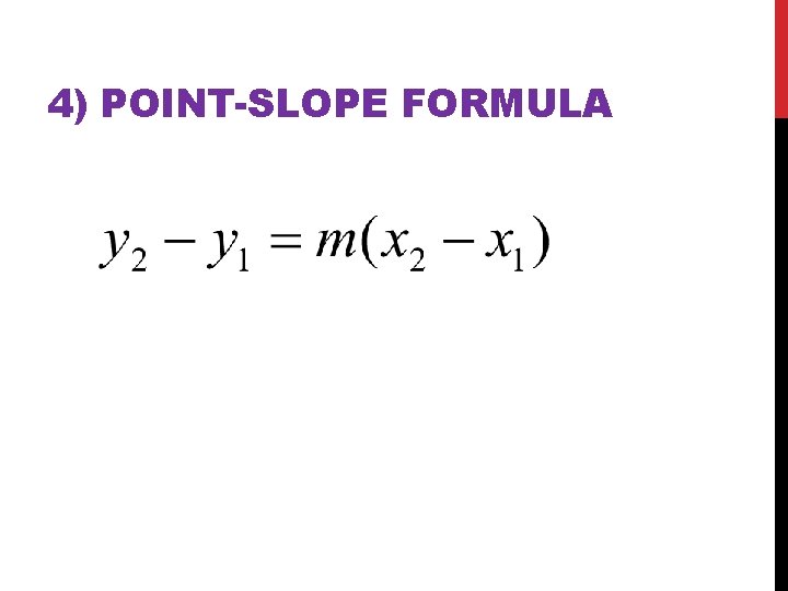 4) POINT-SLOPE FORMULA 