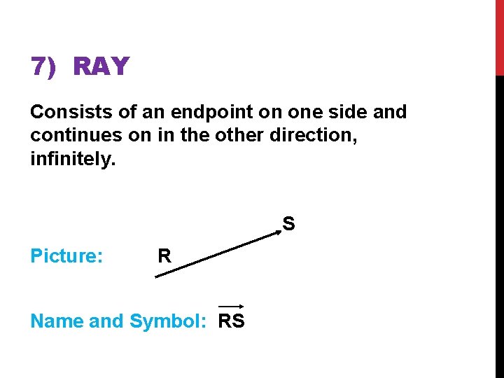 7) RAY Consists of an endpoint on one side and continues on in the