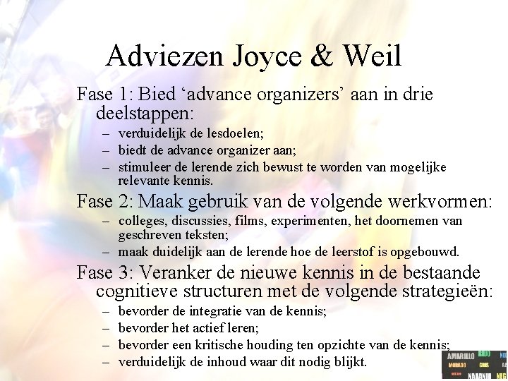 Adviezen Joyce & Weil Fase 1: Bied ‘advance organizers’ aan in drie deelstappen: –