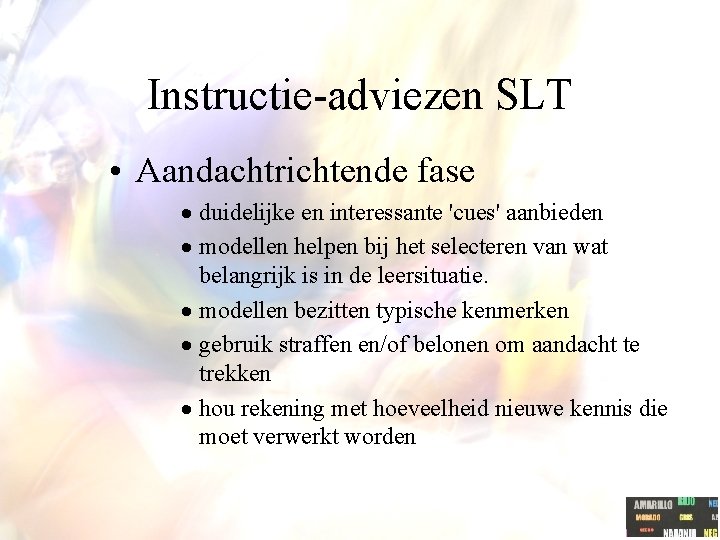 Instructie-adviezen SLT • Aandachtrichtende fase · duidelijke en interessante 'cues' aanbieden · modellen helpen