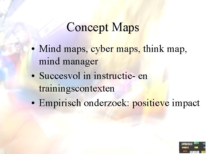 Concept Maps • Mind maps, cyber maps, think map, mind manager • Succesvol in