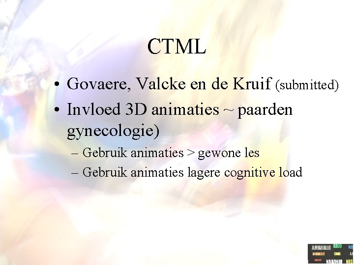 CTML • Govaere, Valcke en de Kruif (submitted) • Invloed 3 D animaties ~