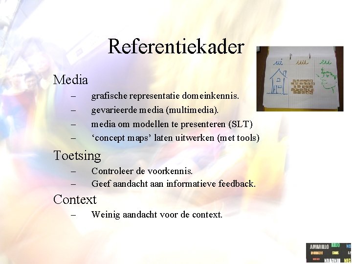 Referentiekader Media – – grafische representatie domeinkennis. gevarieerde media (multimedia). media om modellen te