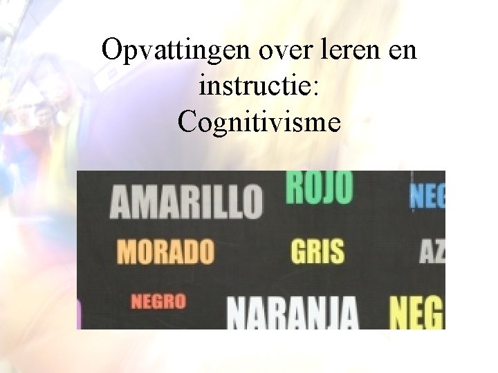 Opvattingen over leren en instructie: Cognitivisme 