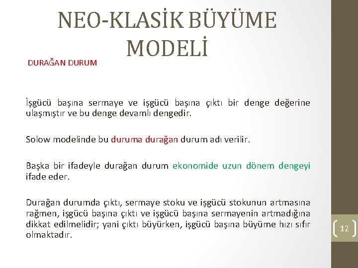 NEO-KLASİK BÜYÜME MODELİ DURAĞAN DURUM İşgücü başına sermaye ve işgücü başına çıktı bir denge