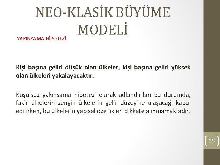 NEO-KLASİK BÜYÜME MODELİ YAKINSAMA HİPOTEZİ Kişi başına geliri düşük olan ülkeler, kişi başına geliri