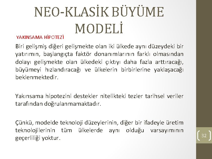 NEO-KLASİK BÜYÜME MODELİ YAKINSAMA HİPOTEZİ Biri gelişmiş diğeri gelişmekte olan iki ülkede aynı düzeydeki