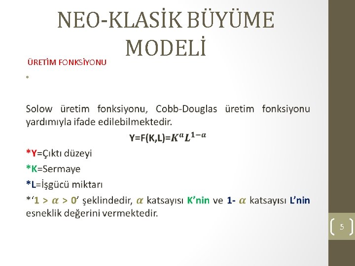 NEO-KLASİK BÜYÜME MODELİ ÜRETİM FONKSİYONU • 5 