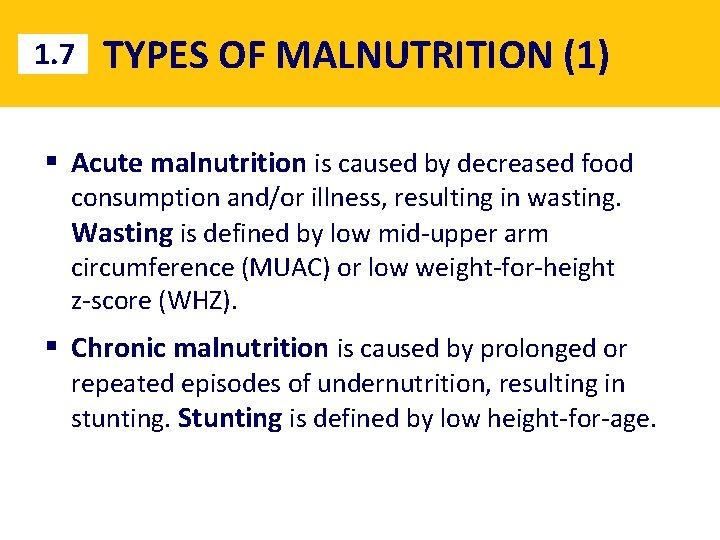 1. 7 TYPES OF MALNUTRITION (1) § Acute malnutrition is caused by decreased food