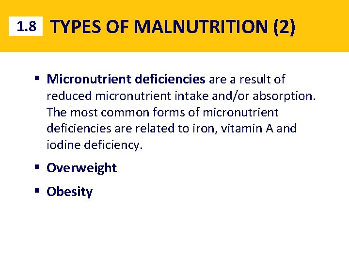 1. 8 TYPES OF MALNUTRITION (2) § Micronutrient deficiencies are a result of reduced