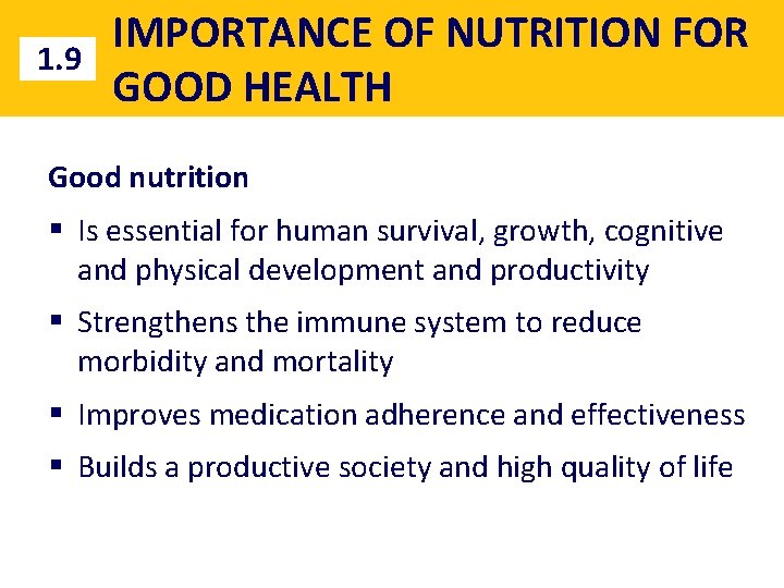 1. 9 IMPORTANCE OF NUTRITION FOR GOOD HEALTH Good nutrition § Is essential for