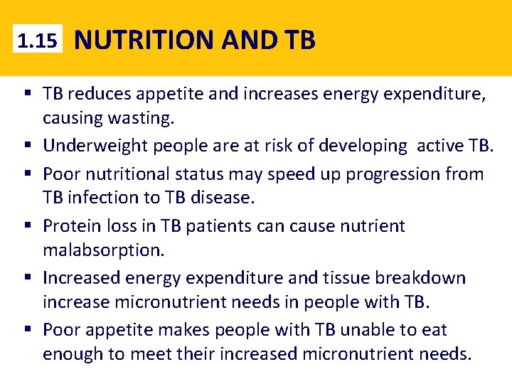 1. 15 NUTRITION AND TB § TB reduces appetite and increases energy expenditure, causing