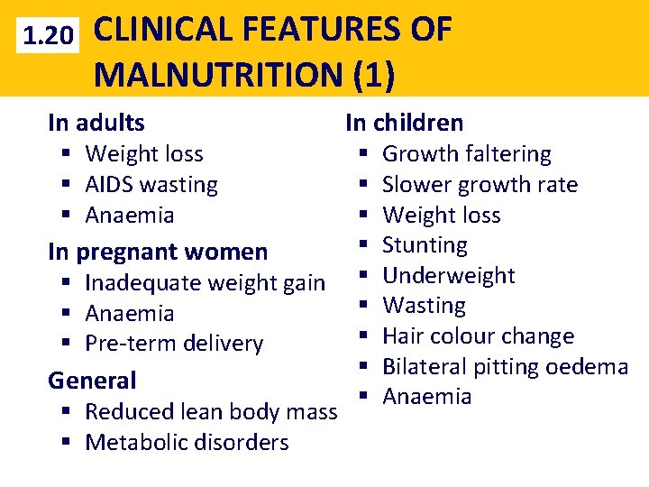1. 20 CLINICAL FEATURES OF MALNUTRITION (1) In adults § Weight loss § AIDS