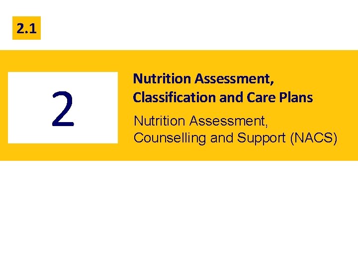 2. 1 2 Nutrition Assessment, Classification and Care Plans Nutrition Assessment, Counselling and Support