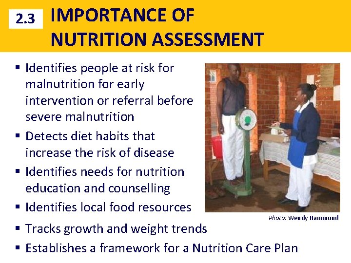 2. 3 IMPORTANCE OF NUTRITION ASSESSMENT § Identifies people at risk for malnutrition for