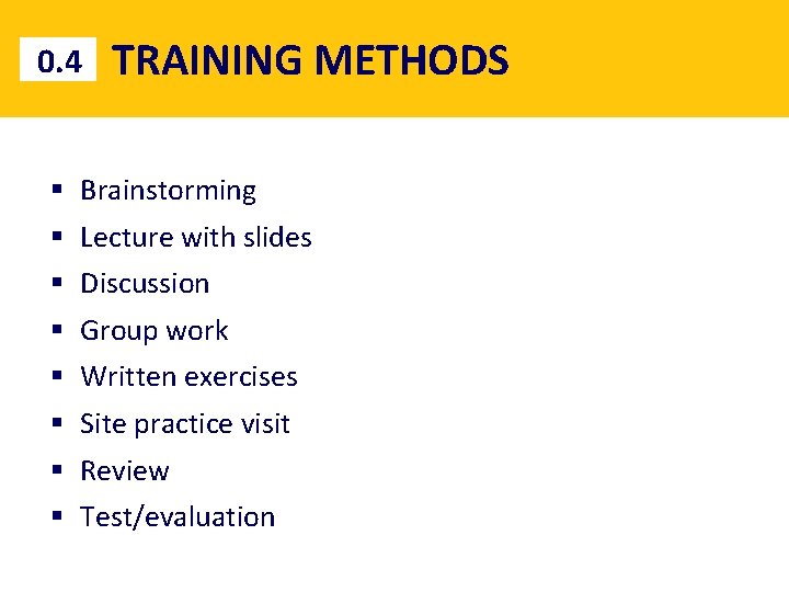 0. 4 § § § § TRAINING METHODS Brainstorming Lecture with slides Discussion Group