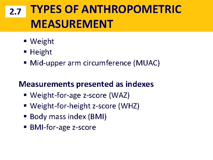 TYPES OF ANTHROPOMETRIC MEASUREMENT 2. 7 § Weight § Height § Mid-upper arm circumference