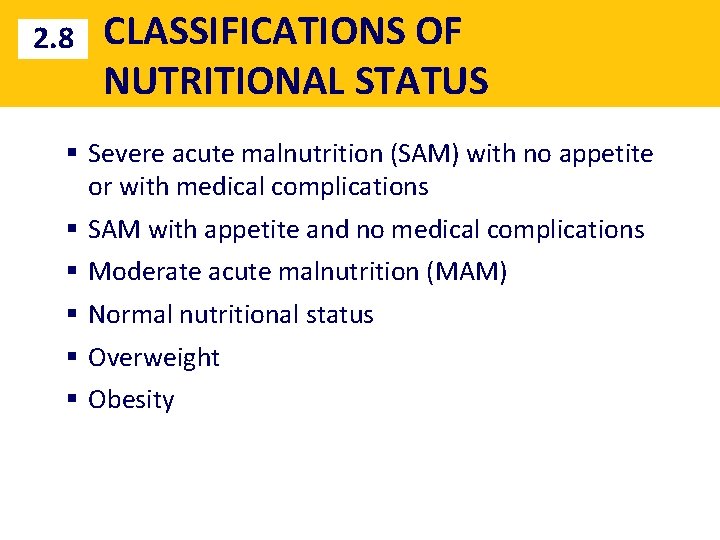 2. 8 CLASSIFICATIONS OF NUTRITIONAL STATUS § Severe acute malnutrition (SAM) with no appetite