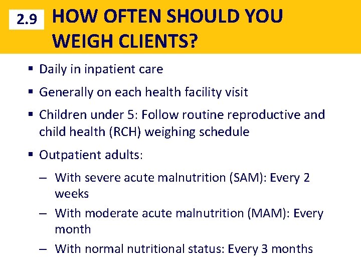 2. 9 HOW OFTEN SHOULD YOU WEIGH CLIENTS? § Daily in inpatient care §