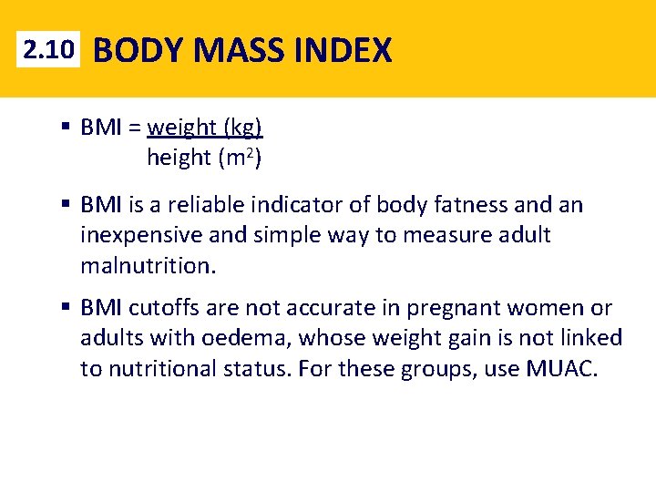2. 10 BODY MASS INDEX § BMI = weight (kg) height (m 2) §