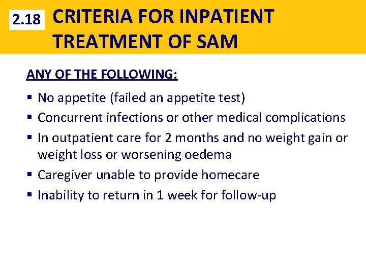 2. 18 CRITERIA FOR INPATIENT TREATMENT OF SAM ANY OF THE FOLLOWING: § No