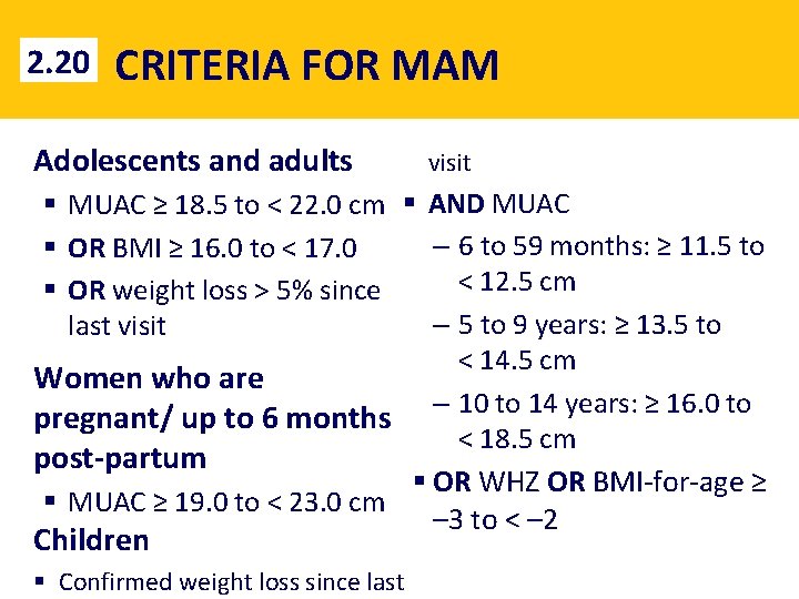 2. 20 CRITERIA FOR MAM Adolescents and adults visit § MUAC ≥ 18. 5