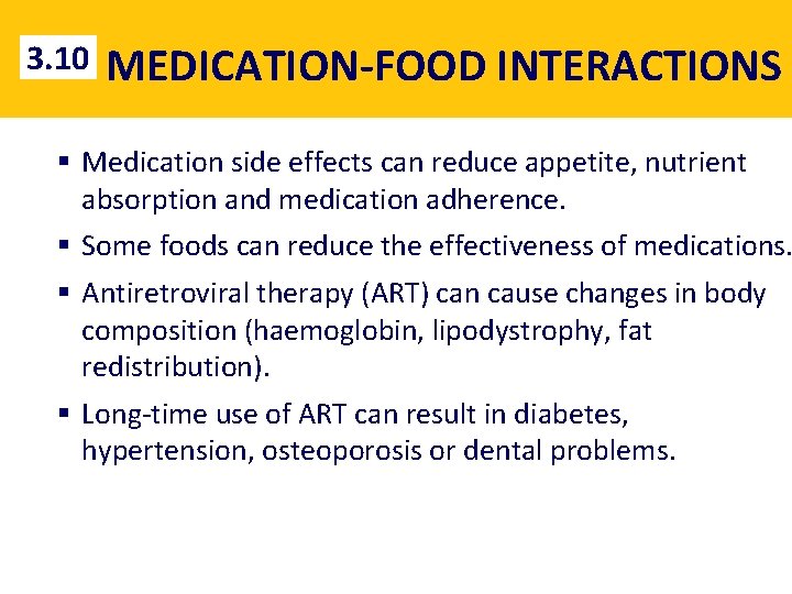 3. 10 MEDICATION-FOOD INTERACTIONS § Medication side effects can reduce appetite, nutrient absorption and
