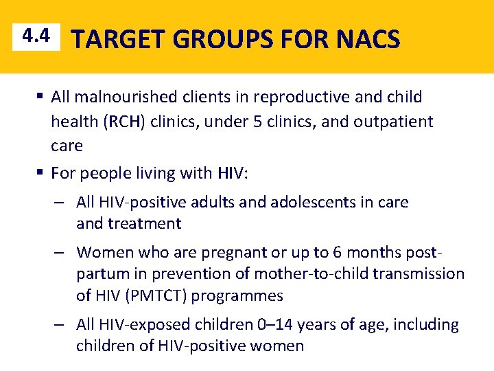 4. 4 TARGET GROUPS FOR NACS § All malnourished clients in reproductive and child