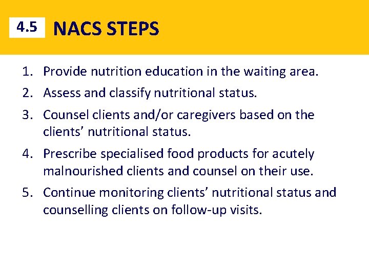 4. 5 NACS STEPS 1. Provide nutrition education in the waiting area. 2. Assess