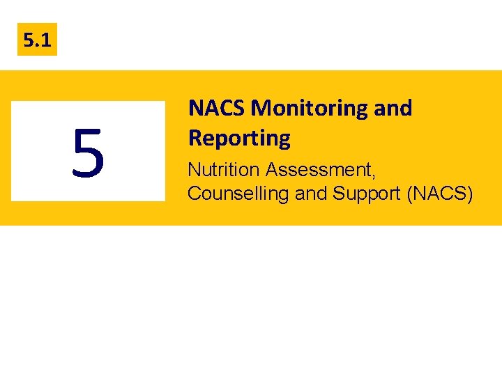 5. 1 5 NACS Monitoring and Reporting Nutrition Assessment, Counselling and Support (NACS) 