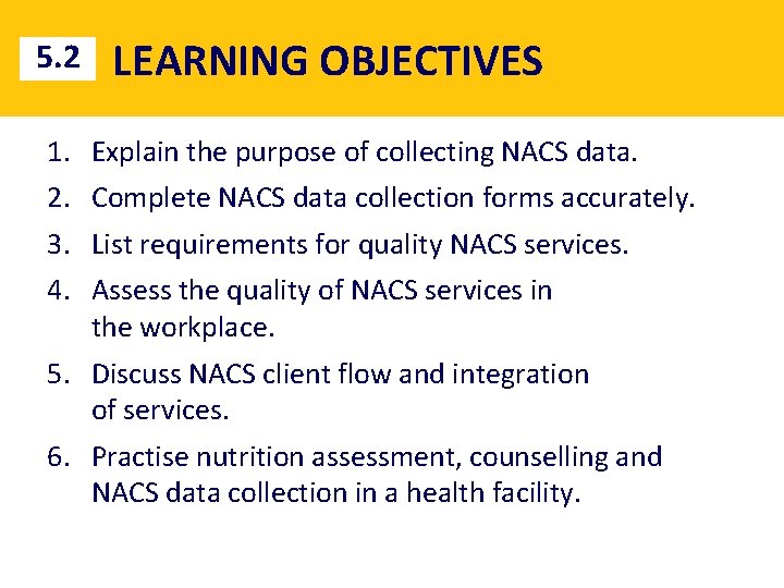 5. 2 1. 2. 3. 4. LEARNING OBJECTIVES Explain the purpose of collecting NACS