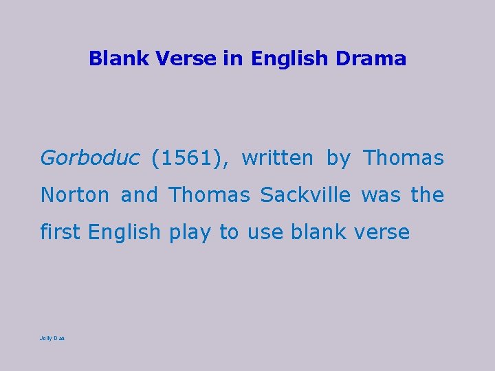 Blank Verse in English Drama Gorboduc (1561), written by Thomas Norton and Thomas Sackville