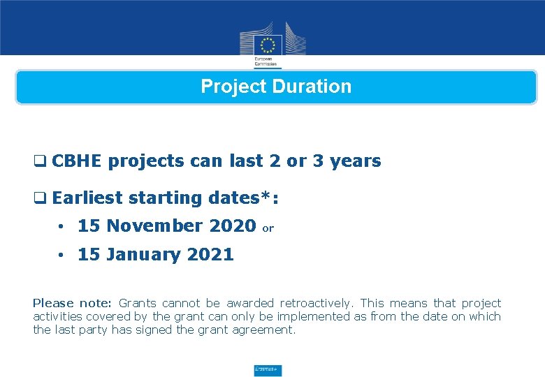 Project Duration q CBHE projects can last 2 or 3 years q Earliest starting